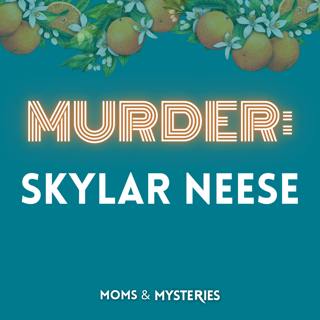 Skylar Neese: Murdered by Her Best Friends