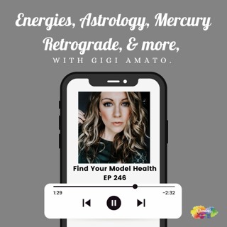 #246 Energies, Astrology, Mercury Retrograde, & more with Gigi Amato