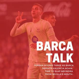 Ferran scores three as Barca defeats Valencia again. Time to slap Negreira from Sevilla's mouth.
