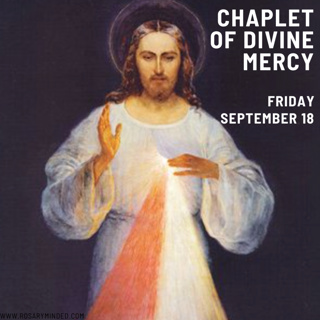 Today's CHAPLET OF DIVINE MERCY -- Friday (September 18)