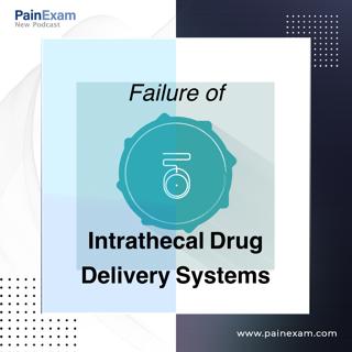 Failure of the Intrathecal Drug Delivery System: Pain and Anesthesia Board Review