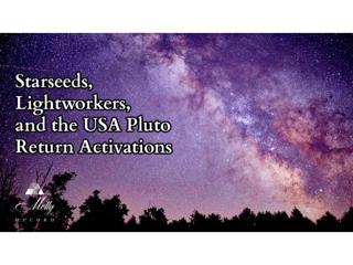 Starseeds, Lightworkers, and the USA Pluto Return Activations