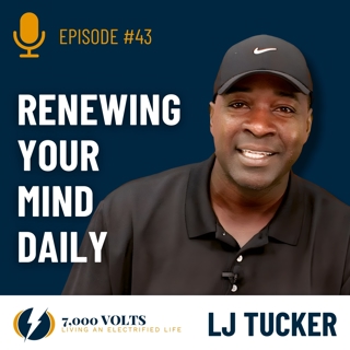Episode 43 - Renewing Your Mind Daily