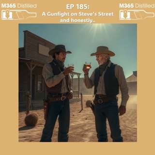 EP 185: The Gunfight on Steve's Street, and honestly..