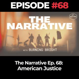 The Narrative Ep. 68: American Justice