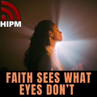Faith Sees What Eyes Don’t