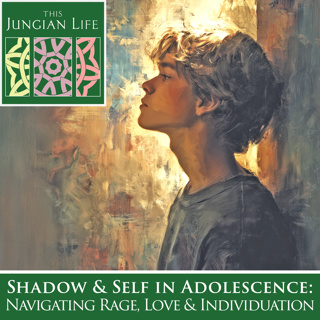 Shadow and Self in Adolescence: Navigating Rage, Love, and Individuation
