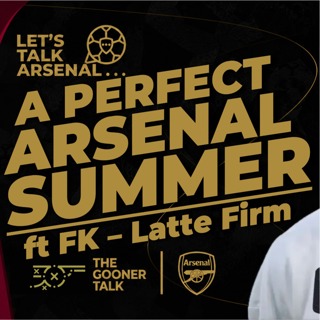 Tom & FK Discuss What A Perfect Arsenal Transfer Window Looks Like For The Champions