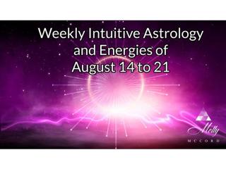 Weekly Intuitive Astrology of August 14 to 21