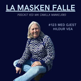 #123 En må kjenne seg selv for å kunne elske seg selv: Hildur Vea forteller om hvordan hun lærte å elske seg selv