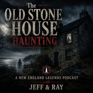 The Old Stone House Haunting - A New England Legends Podcast
