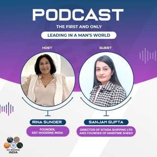 The Modern India Podcast #74-Leading in a Man’s World — with Sanjam Sahi Gupta.