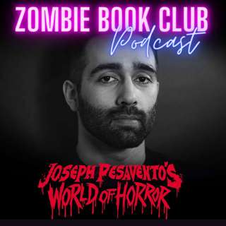 Joseph Pesavento's World of Horror | Zombie Book Club Ep 147
