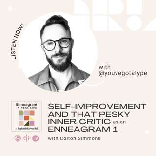 Self-Improvement and that Pesky Inner Critic as an Enneagram 1 with Colton Simmons