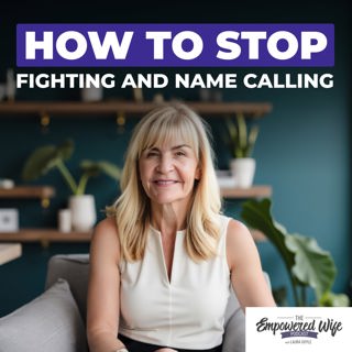 316: How to Stop Fighting and Name Calling