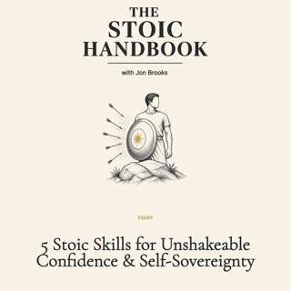 5 Stoic Skills for Unshakeable Confidence & Self-Sovereignty