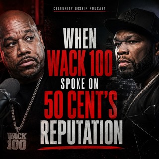 When Wack 100 Spoke on 50 Cent’s Reputation
