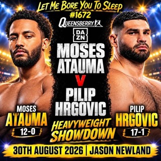 (Long Voice Only) Moses Atauma V Pilip Hrgovic | #1672 Let Me Bore You To Sleep | 30th August 2026 | Jason Newland