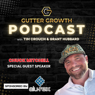 Gutter Growth Podcast | Chuck Mitchell on Protecting Homes and Scaling a Gutter Business