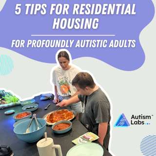 5 Tips for Residential Housing for Profoundly Autistic Adults