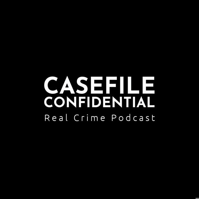 Casefile Confidential - Real Crime Podcast