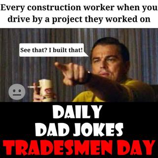 [No Laughter Version] National Tradesmen Day! Admire the handiwork of these 125 dad jokes! 15 September 2025