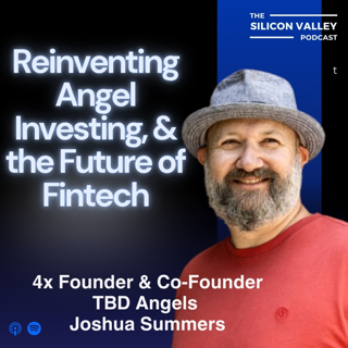 Ep 287 Reinventing Angel Investing, and the Future of Fintech-with Joshua Summers