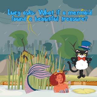 45. Lucy asks: What if a mermaid found a beautiful treasure? (Remastered)