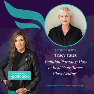 Ambition Paradox: Entrepreneur Tracy Yates on How to Beat Your Inner Glass Ceiling