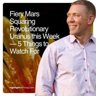 Fiery Mars Squaring Revolutionary Uranus this Week — 5 Things to Watch For