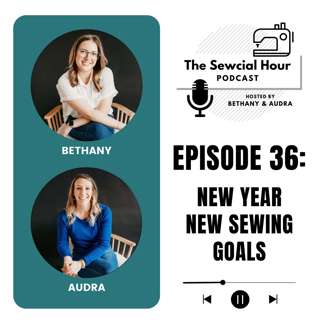 Episode 36: New Year, New Sewing Goals