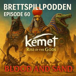 Episode 60 - ANMELDT : Kemet Rise of the Gods