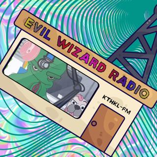 406. Evil Wizard Radio