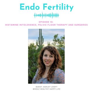 EF#13: Histamine Intolerance, Pelvic Floor Therapy and Surgery with Ashley Looft