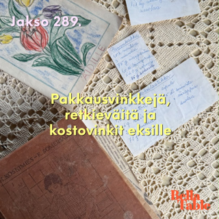 289. Pakkaustunnelmaa, retkieväitä ja kostovinkit eksille