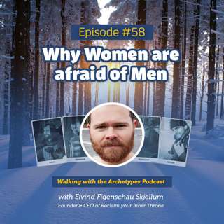 #58: Why Women are afraid of Men