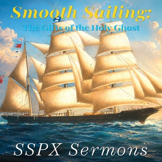 Smooth Sailing: The Gifts of the Holy Ghost – SSPX Sermons