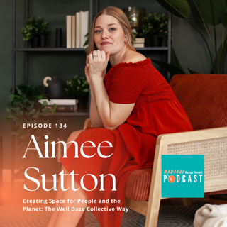 #134 Creating Space for People and the Planet: The Well Daze Collective Way with Aimee Sutton, RMT/Owner