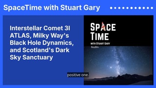 Interstellar Comet 3I ATLAS, Milky Way’s Black Hole Dynamics, and Scotland’s Dark Sky Sanctuary