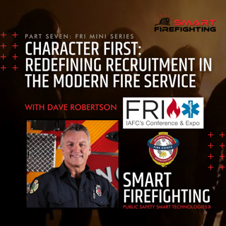 Episode 176: Character First: Redefining Recruitment in the Modern Fire Service with Dave Robertson