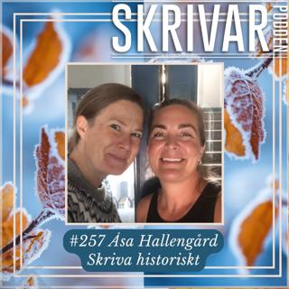 257 Om att skriva historiskt med Åsa Hallengård