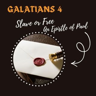 Galatians 4 | Slave or Free?