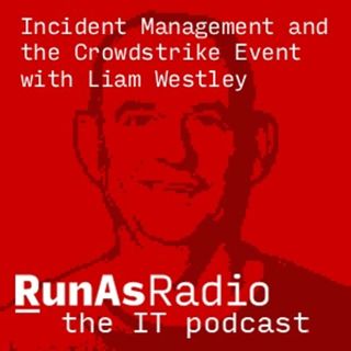 Incident Management and the Crowdstrike Event with Liam Westley