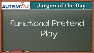 Autism Jargon: Functional Pretend Play