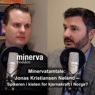 – Spikeren i kisten for kjernekraft i Norge? Minervasamtale med Jonas Kristiansen Nøland