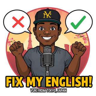281. Fix My English! — Yuki from Tokyo | 4 Real Mistakes Fixed with Kindness 私の英語を直して!— 東京出身ユキさんの4つのミスをやさしく添削