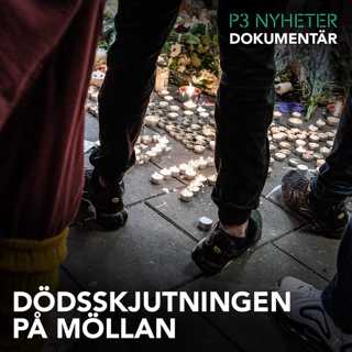 Dödsskjutningen på Möllan - P3 Nyheter Dokumentär