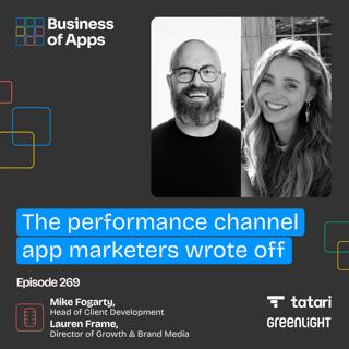 #269: The performance channel app marketers wrote off with Mike Fogarty of Tatari and Lauren Frame of Greenlight