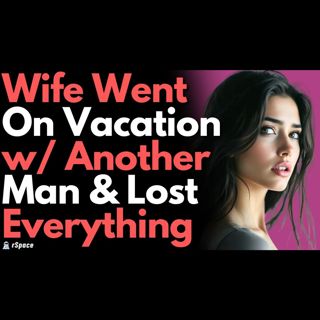 Wife Went on a Vacation With Her Affair Partner, so I Ghosted Her & He Left Her Too