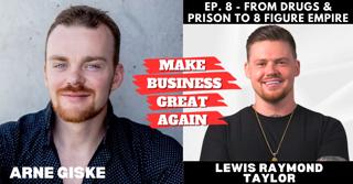 Ep. 8 - From Drugs & Prison to 8 Figure Empire with Lewis Taylor